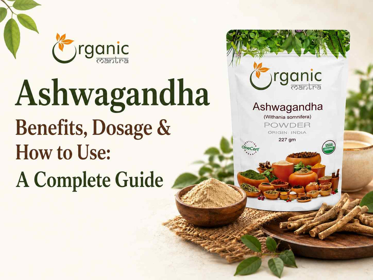 Ashwagandha Benefits, Dosage & How to Use: A Complete Guide